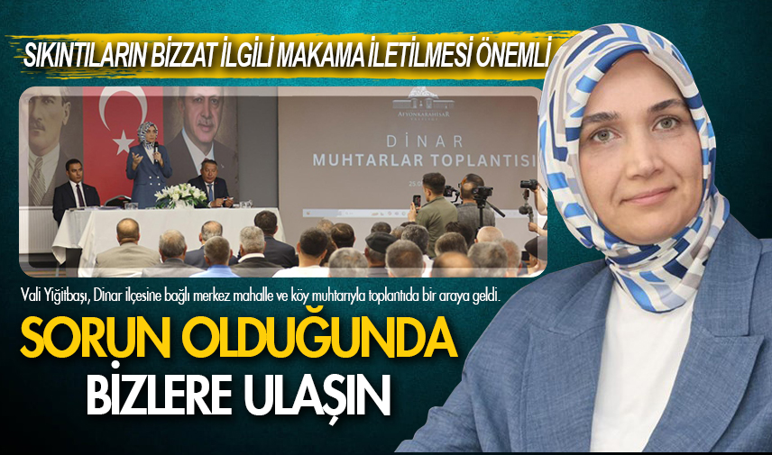 Vali Yiğitbaşı: Bir sorun olduğunda bizlere ulaşın